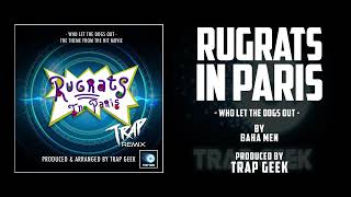 RUGRATS IN PARIS - Who Let The Dogs Out | TRAP VERSION By Baha Men | Paramount Pictures