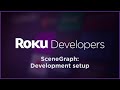 SceneGraph "Build a Roku Channel": Development Setup