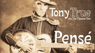 Tony True and The Tijuana Tres - Pensé (Lyric Video)