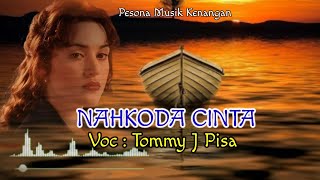 Tommy J Pisa | NAHKODA CINTA | Lirik.