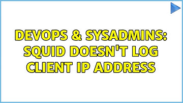 DevOps & SysAdmins: Squid doesn