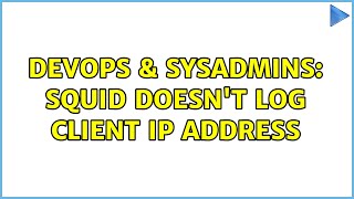 Celebrity DevOps & SysAdmins: Squid doesn't log client IP address Net Worth