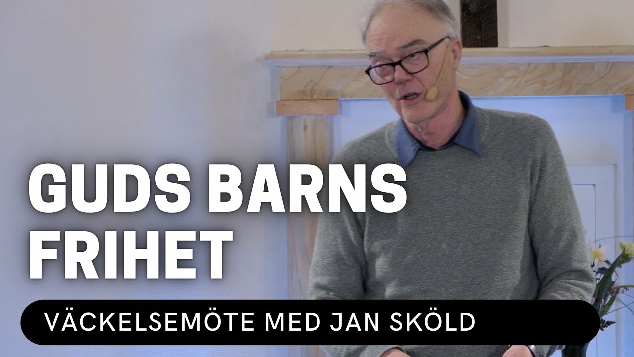 GUDS BARNS FRIHET - Jan Sköld - Vetlanda Friförsamling