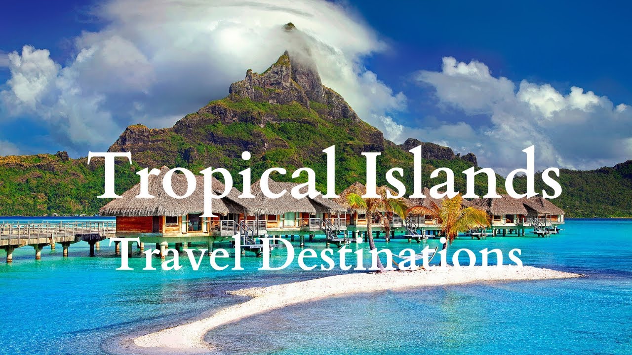 Top 10 Best Tropical Islands Travel Destinations YouTube