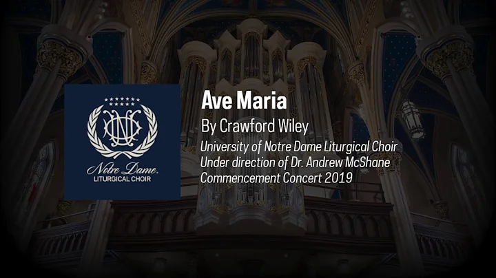 Notre Dame Liturgical Choir: Crawford Wiley - "Ave...