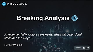 Breaking Analysis: AI revenue riddle - Azure sees gains, when will other cloud titans see the surge?