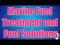 Marine Fuel Treatment and Fuel Solutions