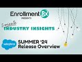Enrollment Rx Industry Insights - Salesforce Summer '24 Release Overview