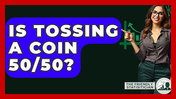 Is Tossing A Coin 50/50? - The Friendly Statistician
