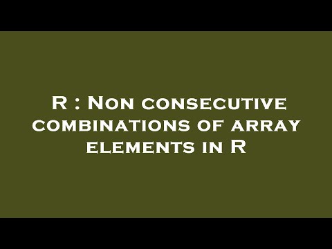 R : Non consecutive combinations of array elements in R