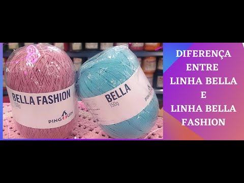 QUAL A DIFERENÇA ENTRE A LINHA BELLA E BELLA FASHION AMBAS EXCELENTES PARA FAZER CROCHÊ E TRICÔ