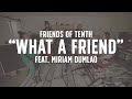 FRIENDS OF TENTH: What A Friend We Have In Jesus (feat. Miriam Dumlao)