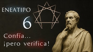 ¡Confía pero verifica! el sano escepticismo del eneatipo 6 para relacionarse y liderar con confianza