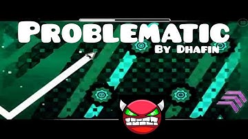 Geometry Dash (Easy Demon) | Problematic by Dhafin