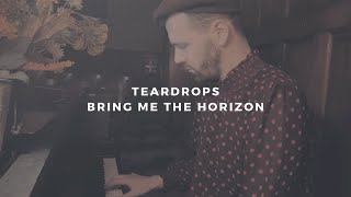 teardrops: bring me the horizon (piano rendition by david ross lawn)