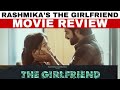 The Girlfriend Movie Review | Rashmika Mandanna | Dheekshith Shetty | Rahul Ravindran