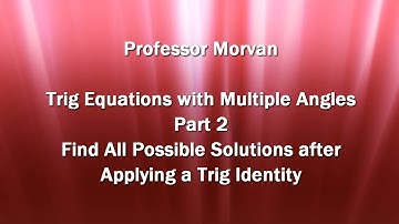 Math 142, 6.3 Part 2, Find All Possible Solutions after Applying a Trig Identity