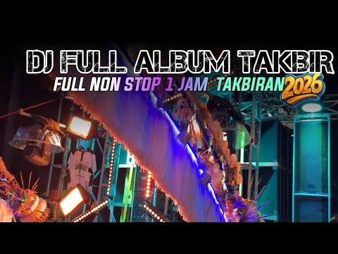 DJ TAKBIRAN 2026 FULL ALBUM NON STOP 1 JAM TERBARU PALING DI CARI 