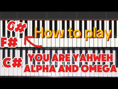 How to play 🎹 || You are yahweh alpha and omega || Key=G#, F# & C# || # ...