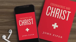 Coronavirus and Christ (Audiobook) // Ask Pastor John