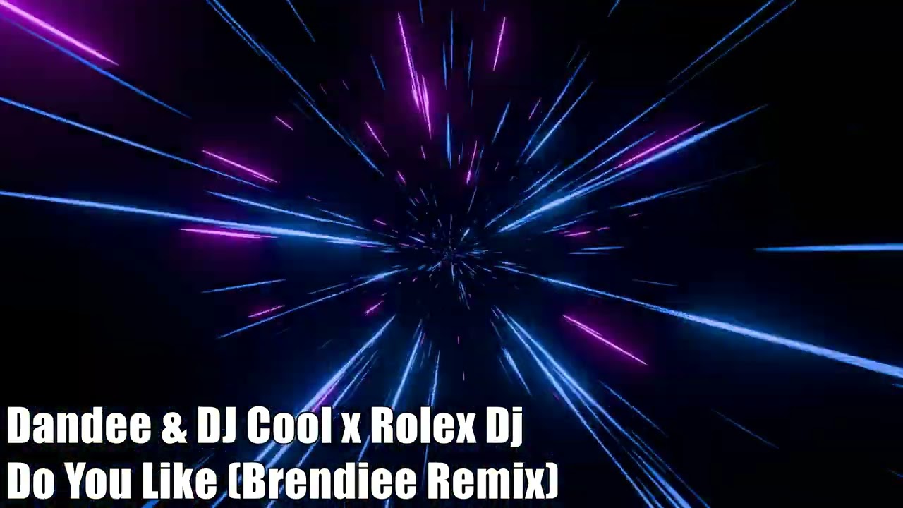 Dandee & DJ Cool x Rolex Dj  - Do You Like (Brendiee Remix)