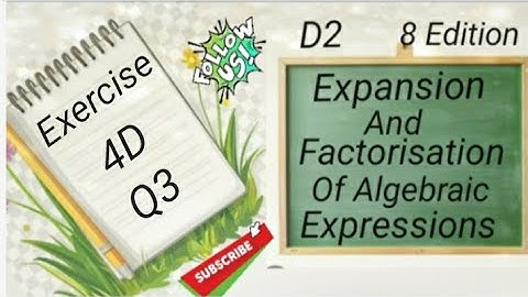 D2 Chapter 4 -  Ex 4D -  Q3 - Expansion and Factorisation Of Algebraic Expressions (8 Edi)