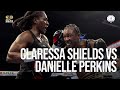 CLARESSA SHIELDS VS DANIELLE PERKINS FULL FIGHT