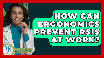 How Can Ergonomics Prevent RSIs At Work? - Orthopedic Support Network