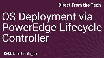 OS Deployment via PowerEdge Lifecycle Controller