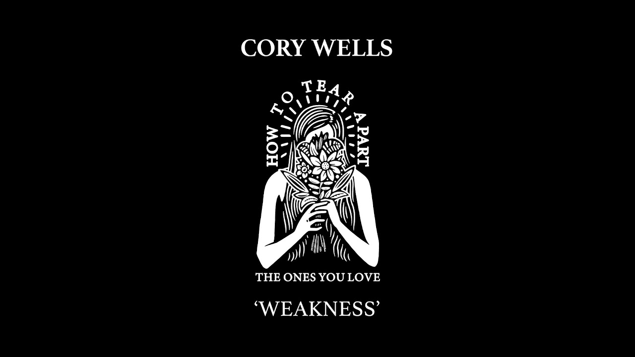 Watch Cory Wells "Weakness" on YouTube Watch Cory Wells "Weakness" on YouTube