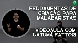 Ferramentas de criação para Malabaristas - com Uatumã Fattori