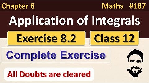 Ex 8.2 Class 12 (Complete) | Application of Integrals Class 12 | Class 12 Maths Chapter 8 | NCERT
