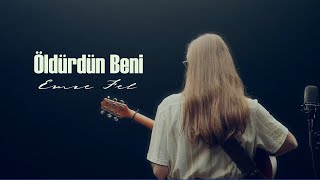Video thumbnail of "Emre Fel - Öldürdün Beni (Akustik)"