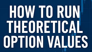 How to Run Theoretical Option Values: Compare Market Prices and Spot Opportunities