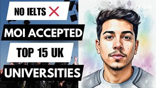 IELTS ছাড়া কিভাবে যুক্তরাজ্যে আসবেন? 15 MOI Accepted Universities In Uk With Their Details 🇬🇧 
