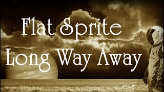 Flat Sprite - Long Way Away