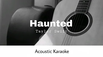 Taylor Swift - Haunted (Taylor's Version) (Acoustic Karaoke)