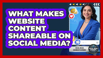 What Makes Website Content Shareable On Social Media? - Social Media Business Playbook