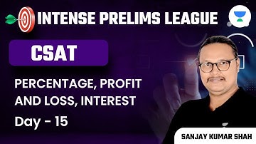 Percentage, Profit and Loss, Interest | Day 15 | CSAT | IPL Crash Course | Sanjay Kumar Shah