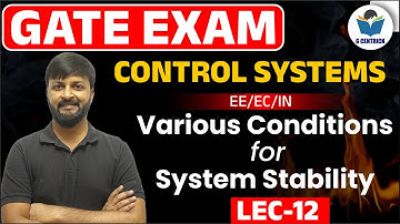 Lec 12 (New)Various Conditions for System Stability || Control System || SK Patidar Sir