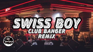 SWISS BOY [CLUB BANGER REMIX] 2023