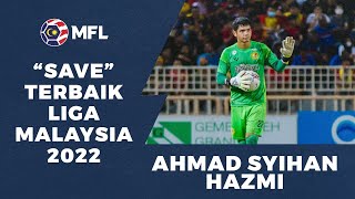 Save Terbaik Liga Malaysia 2022 Ahmad Syihan Hazmi