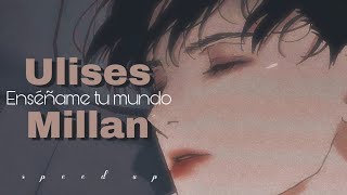 Ulises Millan - Enséñame tu mundo | Speed up