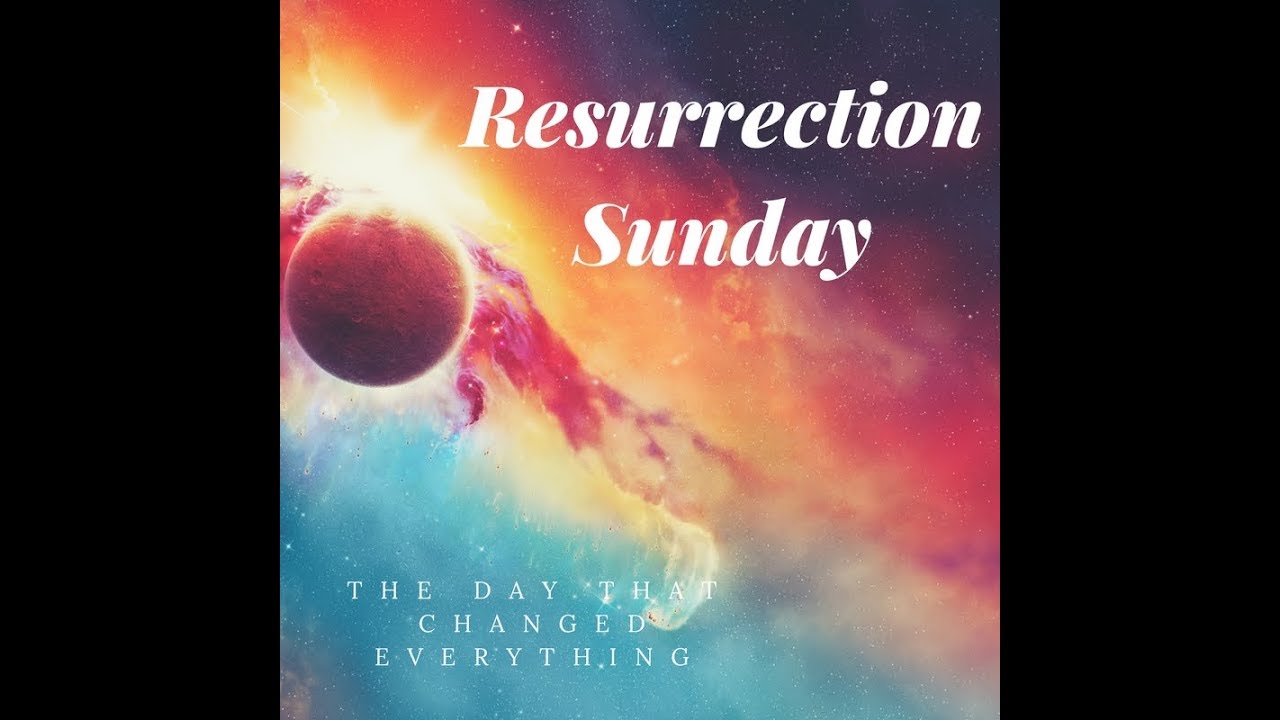 Resurection Sunday; The Day that changed Everything by Pastor Wallace ...