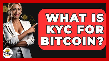 What Is KYC for Bitcoin? - CryptoBasics360.com