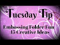 15 Creative Ways to Use Embossing Folders