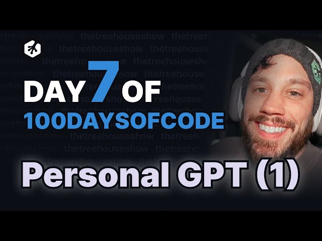 Day 7: Personal GPT - Part 1
