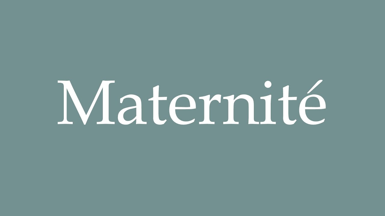 How to Pronounce ''Maternité'' (Maternity) Correctly in French YouTube