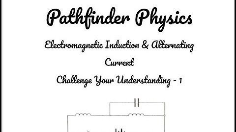 Electromagnetic induction and Alternating current CYU-1 | Pathfinder Physics Solutions