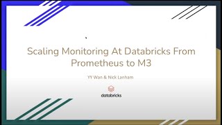 Scaling Monitoring at Databricks from Prometheus to M3 - M3 Day 2021